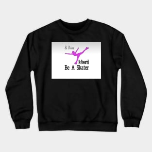 Be a Skater Crewneck Sweatshirt